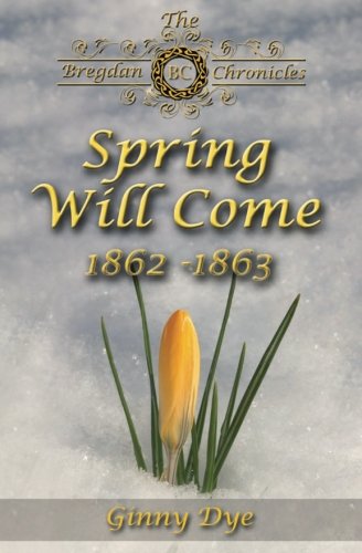 Spring Will Come: The Bregdan Chronicles # 3 by Ginny Dye