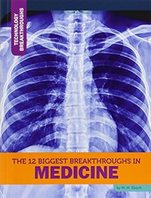 The 12 Biggest Breakthroughs in Medicine