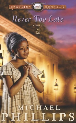 Never Too Late (Carolina Cousins #3) by Michael Phillips