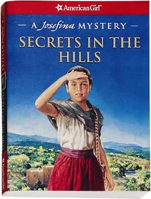 Secrets in the Hills: A Josefina Mystery