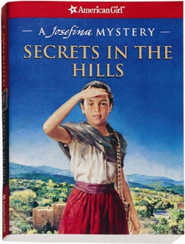 Secrets in the Hills: A Josefina Mystery by Kathleen Ernst
