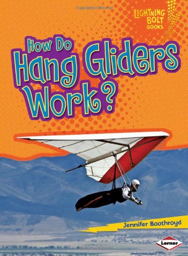 How Do Hang Gliders Work? by Jennifer Boothroyd