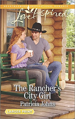 The Rancher's City Girl by Patricia Johns