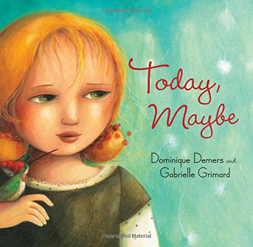 Today, Maybe by Dominique Demers