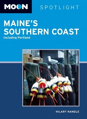 Moon Spotlight Maine's Southern Coast: Including Portland by Hilary Nangle