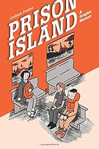 Prison Island: A Graphic Memoir by Ms. Colleen Frakes