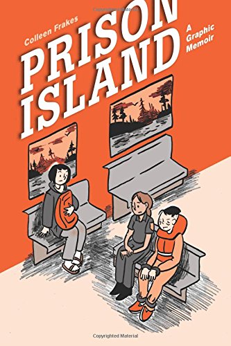 Prison Island: A Graphic Memoir by Ms. Colleen Frakes