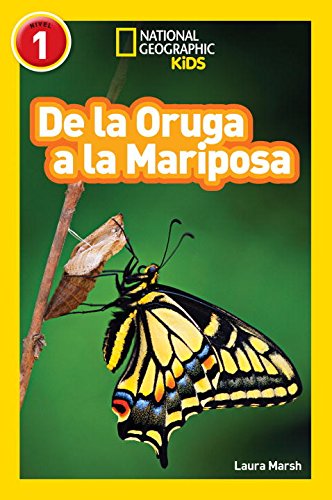 National Geographic Readers: De la Oruga a la Mariposa by Laura Marsh