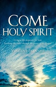 Come Holy Spirit by Vincent Skinner