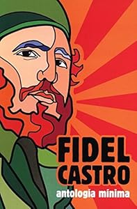 Fidel Castro: Antologia Minima (Spanish Edition) by Fidel Castro
