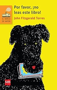 Por Favor ?no Leas Este Libro! by John Fitzgerald Torres Sanmiguel