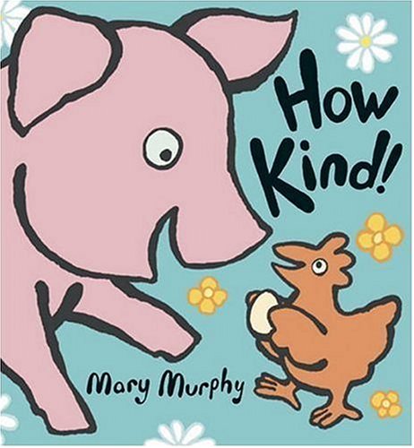 How Kind! by Mary Murphy