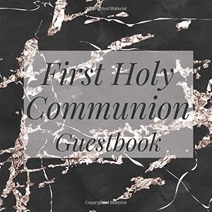 First Holy Communion Guestbook: Black Rose Gold Marble - Christian Baptism Celebration Party Guest Signing Sign In Reception Visitor Book, Girl Boy ... Wishes, Photo Milestones Keepsake Ceremony by Treasured Occasions Guest Books