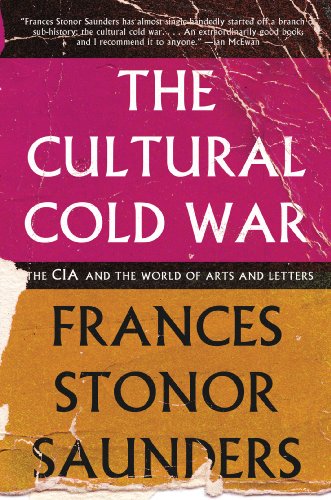 The Cultural Cold War: The CIA and the World of Arts and Letters by Frances Stonor Saunders