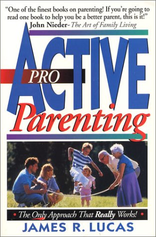 Proactive Parenting by James R. Lucas