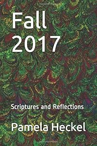 Fall 2017: Scriptures and Reflections (First Steps to Faith) by Pamela Heckel