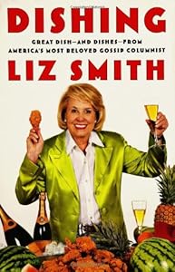 Dishing: Great Dish -- and Dishes -- from America's Most Beloved Gossip Columnist