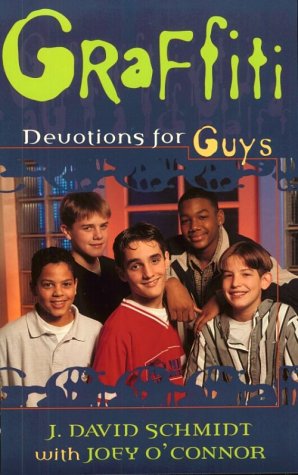 Graffiti: Devotions for Guys by J. David Schmidt