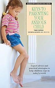 Keys to Parenting Your Anxious Child by Katharina Manassis