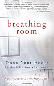 Breathing Room: Open Your Heart by Decluttering Your Home