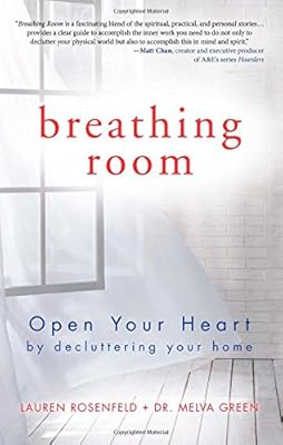 Breathing Room: Open Your Heart by Decluttering Your Home