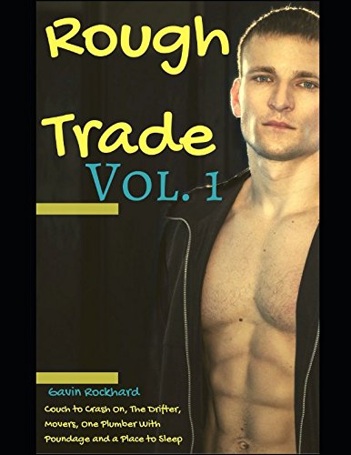 Rough Trade, Vol. 1: Couch to Crash On, The Drifter, Movers, One Plumber With Poundage and a Place to Sleep by Gavin Rockhard