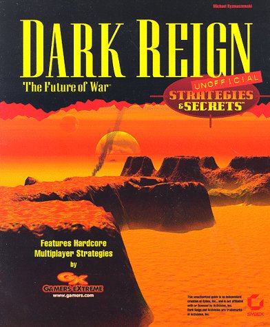 Dark Reign Strategies & Secrets, Unofficial by Michael Rymaszewski