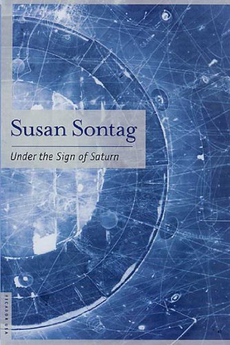 Under the Sign of Saturn: Essays by Susan Sontag