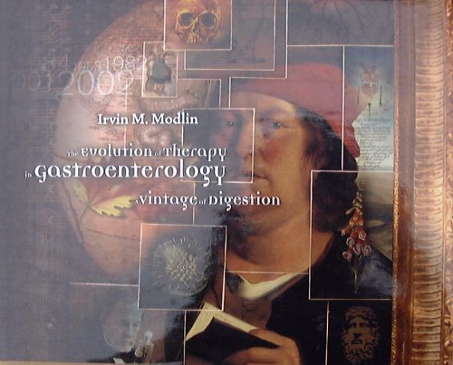 The Evolution of Therapy in Gastroenterology: A vintage of Digestioin by Irvin M. Modlin