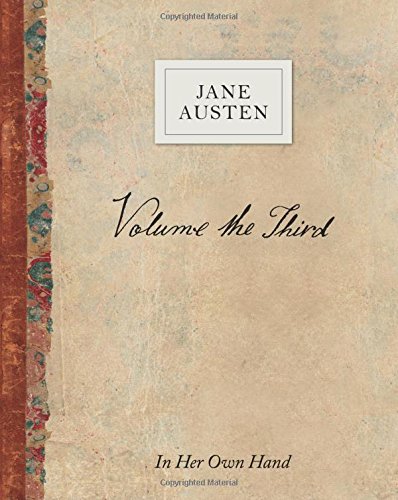 Volume the Third by Jane Austen: In Her Own Hand by Jane Austen