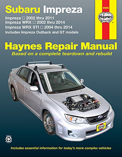 Subaru Impreza 2002 thru 2011, Impreza WRX 2002 thru 2014, Impreza WRX STI 2004 thru 2014: Includes Impreza Outback and GT Models by Editors of Haynes Manuals