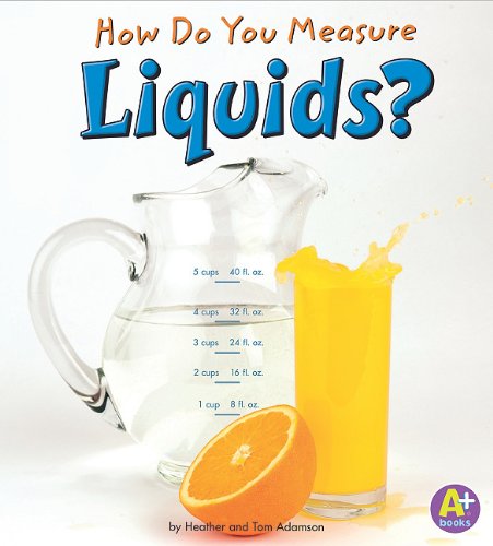 How Do You Measure Liquids? by Thomas K. and Heather Adamson