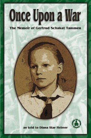 Once upon a War: The Memoir of Gertrud Schakat Tammen (Cover-To-Cover Informational Books: Unsung Heroes) by Diana Star Helmer