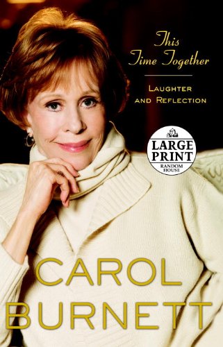 This Time Together: Laughter and Reflection by Carol Burnett