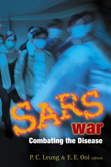 Sars War: Combating the Disease by Ping-Chung Leung