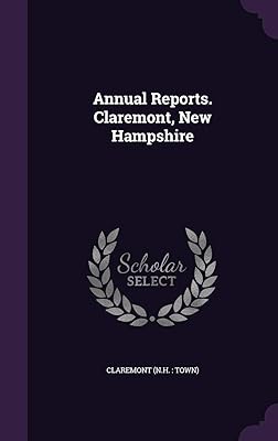 Annual Reports. Claremont, New Hampshire