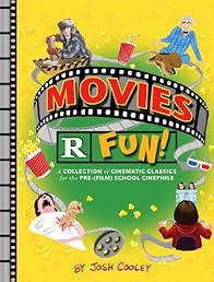 Movies R Fun!: A Collection of Cinematic Classics for the Pre-(Film) School Cinephile (Lil' Inappropriate Books)