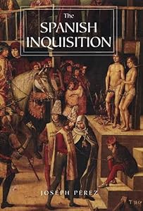 The Spanish Inquisition: A History by Joseph Pérez