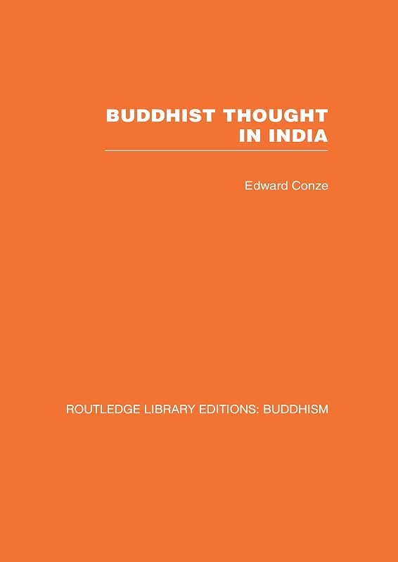 Buddhist Thought in India: Three Phases of Buddhist Philosophy (Routledge Library Editions: Buddhism) by Edward Conze
