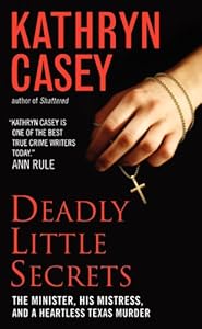 Deadly Little Secrets: The Minister, His Mistress, and a Heartless Texas Murder