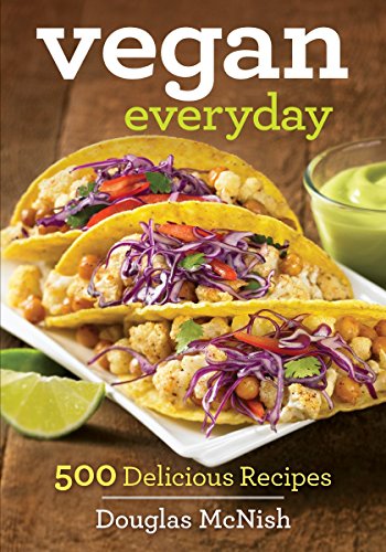 Vegan Everyday: 500 Delicious Recipes by Douglas McNish