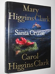 Santa Cruise: a Holiday Mystery at Sea by Carol Higgins Clark Mary Higgins & Clark