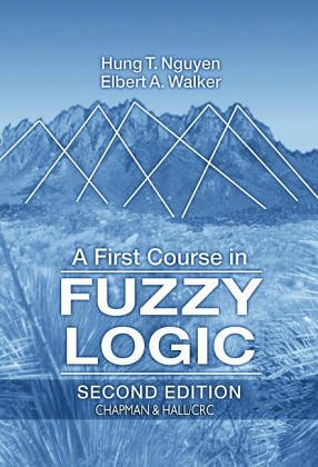 A First Course in Fuzzy Logic by Hung T. Nguyêñ