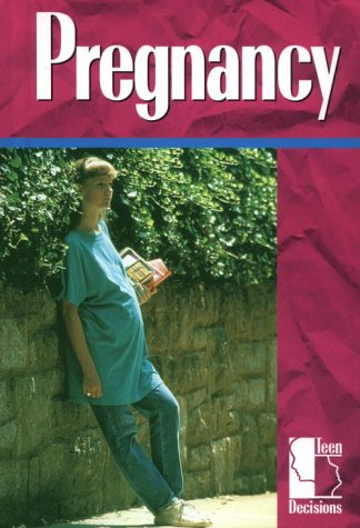 Teen Decisions - Pregnancy (hardcover edition) by William Dudley