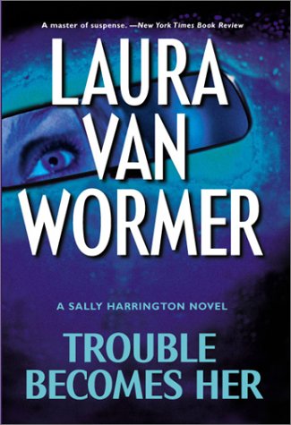 Trouble Becomes Her by Laura Van Wormer