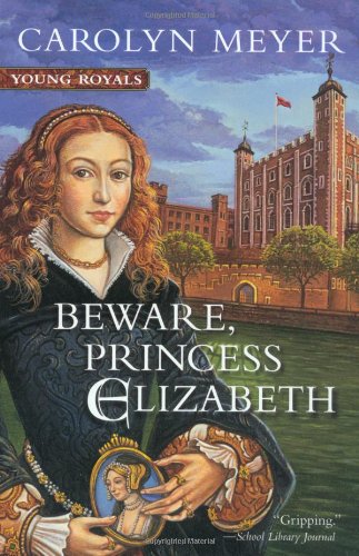 Beware, Princess Elizabeth by Carolyn Meyer