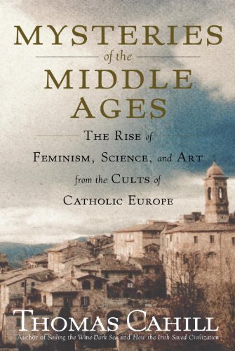 Mysteries of the Middle Ages: And the Beginning of the Modern World (Hinges of History) by Thomas Cahill