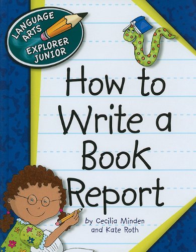 How to Write a Book Report (Language Arts Explorer Junior) by Cecilia Minden