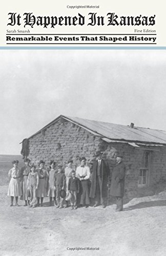 It Happened in Kansas: Remarkable Events That Shaped History (It Happened In Series) by by W. Scott Ingram