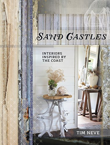 Sand Castles: Interiors Inspired by the Coast by Tim Neve